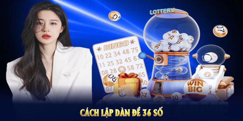 cách lập dàn đề 36 số