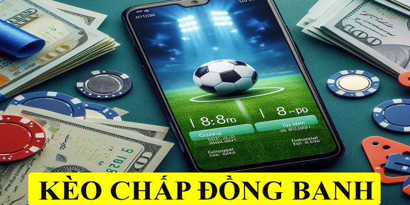 Tỷ lệ Handicap bằng bóng có cách đánh dễ hiểu